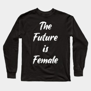Feminist Future is Female Stickers Long Sleeve T-Shirt
